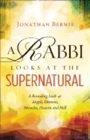 Image of rabbi looks at the supernatural a revealing look at angels demons miracles