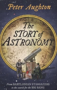 Image of The Story of Astronomy by Peter Aughton Book