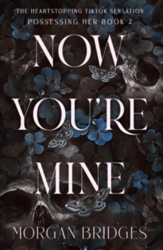 Image of Now You're Mine : The viral dark stalker romance everyone is talking about! Paperback / softback