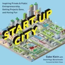Image of Start-Up City : Inspiring Private and Public Entrepreneurship, Getting Projects Done, and Having Fun