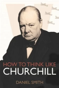 Image of How to Think like Churchill by Daniel Smith Paperback