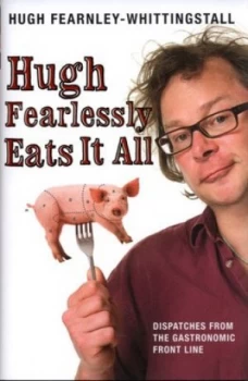 Image of Hugh Fearlessly Eats It All by Hugh Fearnley-Whittingstall Hardback