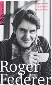 Image of Roger Federer : Phenomenon. Enthusiast. Philanthropist.
