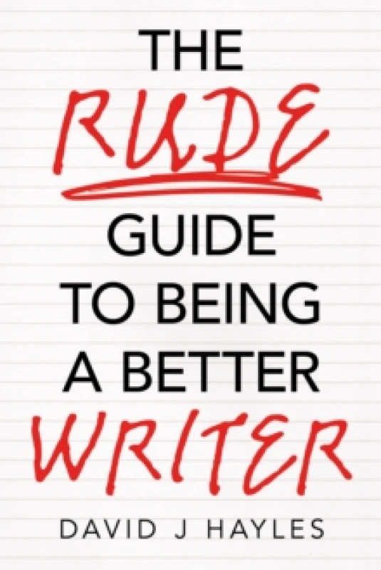 Image of The Rude Guide to Being a Better Writer : Improve Your Career Through Better Writing Paperback / softback