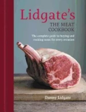 Image of lidgates the meat cookbook buy and cook meat for every occasion