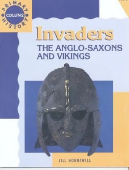 Image of Invaders The Anglo-Saxons and Vikings by Jill Honnywill