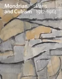 Image of Mondrian and Cubism : Paris, 1912-1914