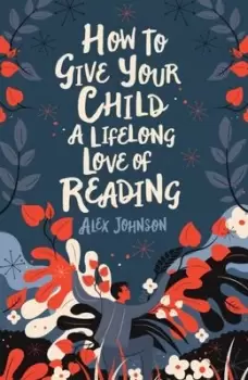 Image of How to give your children a lifelong love of reading - Alex Johnson - Paperback - Used