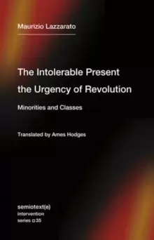 Image of The Intolerable Present, the Urgency of Revolution : Minorities and Classes