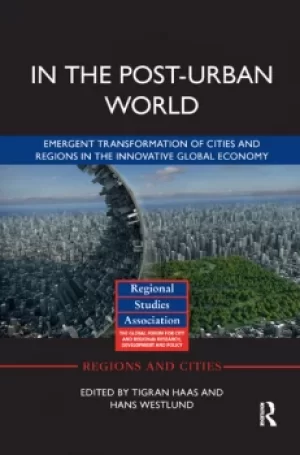 Image of In The Post-Urban WorldEmergent Transformation of Cities and Regions in the Innovative Global Economy