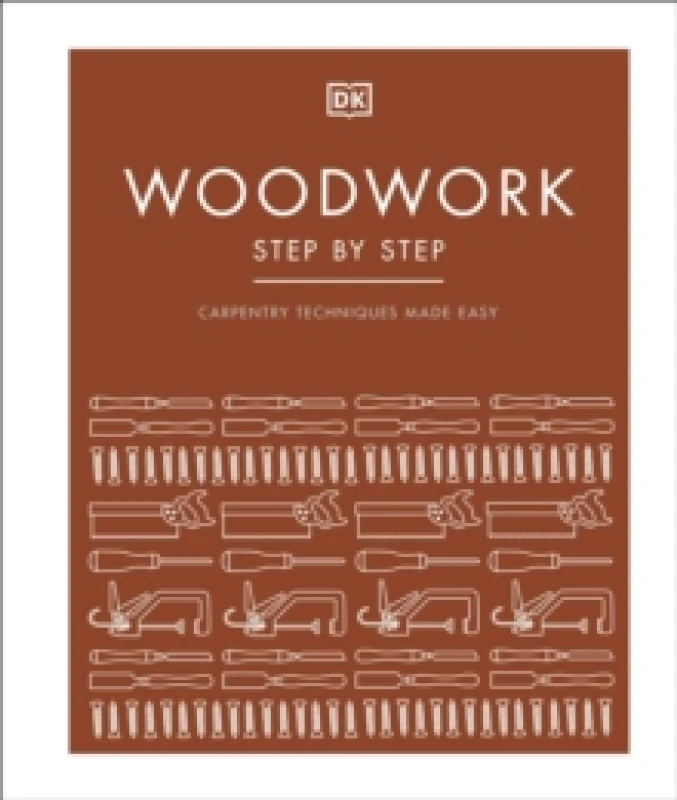 Image of Woodwork Step by Step : Carpentry Techniques Made Easy Hardback