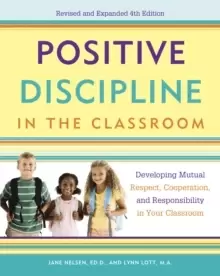 Image of Positive Discipline in the Classroom : Developing Mutual Respect, Cooperation, and Responsibility in Your Classroom