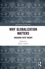 Image of Why Globalization Matters Engaging with Theory