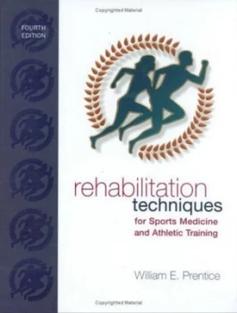 Image of Rehabilitation Techniques for Sports Medicine and Athletic Training by William E Prentice Book