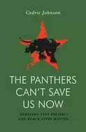 Image of panthers cant save us now debating left politics and Black lives matter