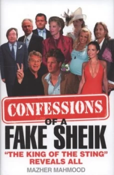 Image of Confessions of a Fake Sheik by Mazher Mahmood Hardback