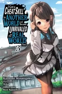 Image of I Got a Cheat Skill in Another World and Became Unrivaled in the Real World, Too, Vol. 3 (manga)