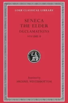 Image of Declamations : Controversiae, Books 7-10. Suasoriae. Fragments Volume II