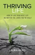 Image of thriving life how to live your best life no matter the cards youre dealt
