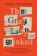 Image of gray lady winked how the new york timess misreporting distortions and fabri