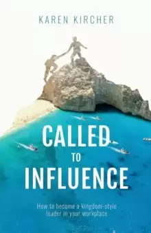 Image of Called to Influence : How to become a kingdom-style leader in your workplace