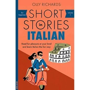 Image of Short Stories in Italian for Beginners Read for pleasure at your level, expand your vocabulary and learn Italian the fun way!...