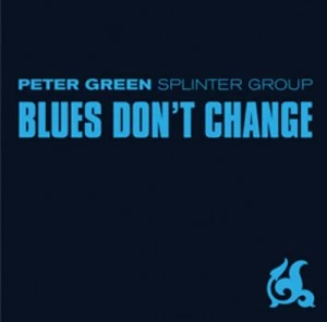 Image of Blues Dont Change by Peter Green Splinter Group CD Album