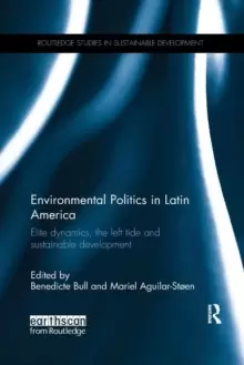 Image of Environmental Politics in Latin America : Elite dynamics, the left tide and sustainable development