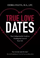 Image of true love dates your indispensable guide to finding the love of your life