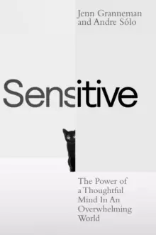 Image of Sensitive : The Power of a Thoughtful Mind in an Overwhelming World