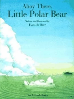 Image of Ahoy There Little Polar Bear by Hans De Beer Paperback