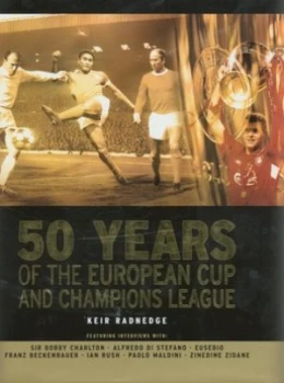 Image of 50 Years of the European Cup and Champions League by Keir Radnedge Hardback