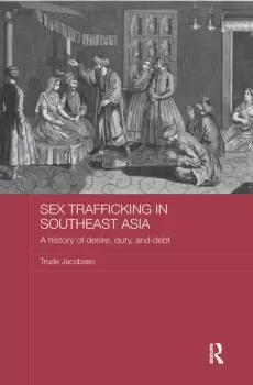 Image of Sex Trafficking in Southeast AsiaA History of Desire Duty and Debt