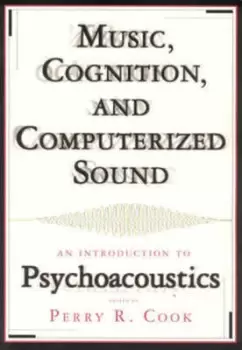Image of Music Cognition and Computerized Sound by Perry R. Cook