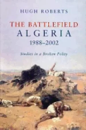 Image of battlefield algeria 1988 2002 studies in a broken polity