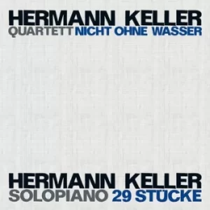 image of Nicht Ohne Wasser/29 Stucke by Hermann Keller/Hermann Keller Quartett CD Album