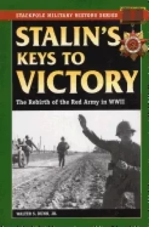 Image of stalins keys to victory the rebirth of the red army in world war ii