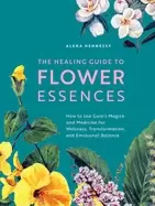 Image of healing guide to flower essences how to use gaias magick and medicine for w