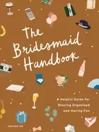 Image of bridesmaid handbook a helpful guide for staying organized and having fun