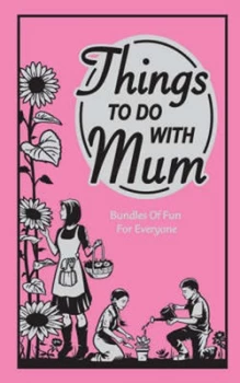 Image of Things to Do with Mum by Alison Maloney Hardback