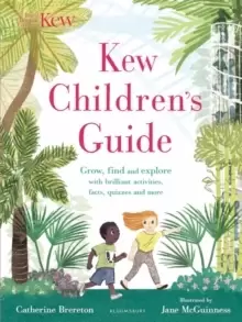 Image of Kew Childrens Guide : Grow, find and explore with brilliant activities, facts, quizzes and more