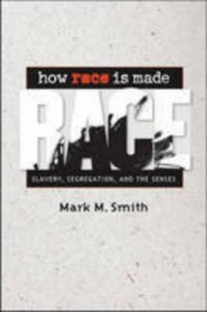 Image of How Race Is Made by Mark M. Smith Hardback