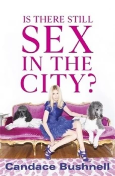 Image of Is there still sex in the city? by Candace Bushnell