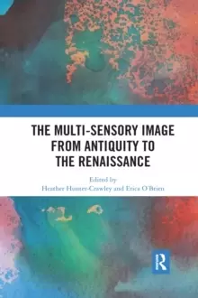 Image of The Multi-Sensory Image from Antiquity to the Renaissance