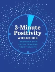 Image of 3-Minute Positivity Workbook : Transform your life by changing your thoughts Volume 5