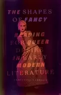 Image of shapes of fancy reading for queer desire in early modern literature