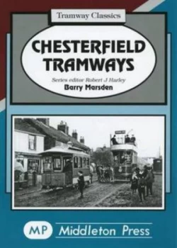 Image of Chesterfield Tramways by Barry M Marsden Book
