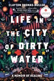 Image of Life In The City Of Dirty Water : A Memoir of Healing