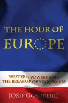 Image of The Hour of Europe by Josip Glaurdic Hardback