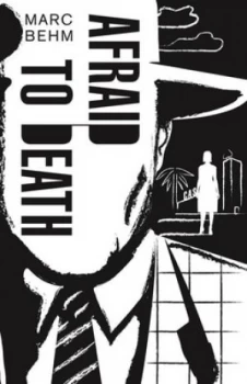 Image of Afraid to Death by Marc Behm Book